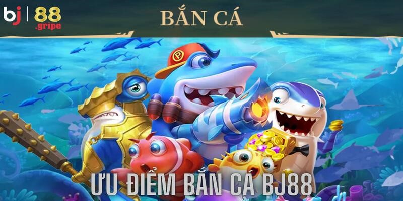 Bắn cá BJ88: Game bắn cá đổi thưởng trúng thưởng to 3 Thiên đường giải trí với các ưu điểm cực chất