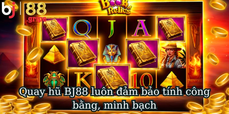 Quay hũ BJ88: Quay hũ càng nhiều cơ hội nổ hũ càng lớn 4 Quay hũ BJ88 luôn đảm bảo tính công bằng, minh bạch